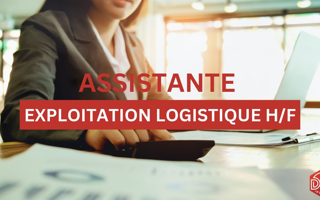 ASSISTANTE D’EXPLOITATION LOGISTIQUE